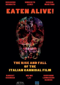 Постер фильма: Eaten Alive! The Rise and Fall of the Italian Cannibal Film