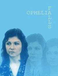 Постер фильма: Ophelia Falls