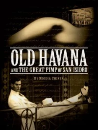 Постер фильма: Old Havana and the Great Pimp of San Isidro