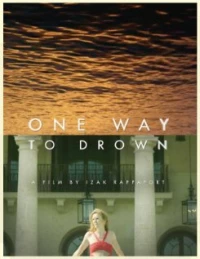 Постер фильма: One Way to Drown