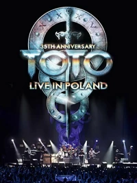 Постер фильма: Toto: 35th Anniversary Tour Live in Poland