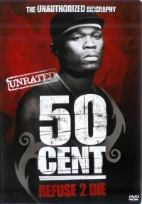 Постер фильма: 50 Cent: Refuse 2 Die
