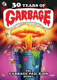 Постер фильма: 30 Years of Garbage: The Garbage Pail Kids Story