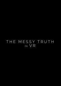 Постер фильма: The Messy Truth in VR