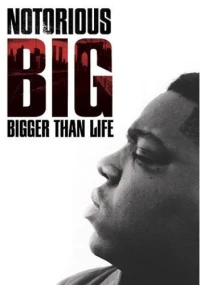 Постер фильма: Notorious B.I.G. Bigger Than Life