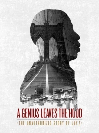 Постер фильма: A Genius Leaves the Hood: The Unauthorized Story of Jay Z