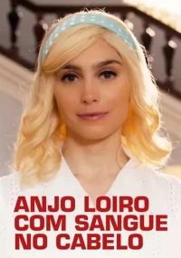 Постер фильма: Anjo Loiro com Sangue no Cabelo