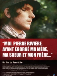 Постер фильма: Я, Пьер Ривьер, зарезал свою мать, сестру и брата...