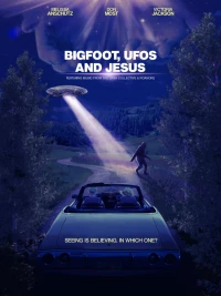 Постер фильма: Bigfoot, UFOs and Jesus