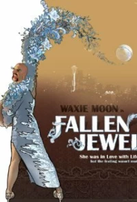 Постер фильма: Waxie Moon in Fallen Jewel