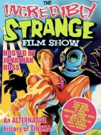 Постер фильма: The Incredibly Strange Film Show
