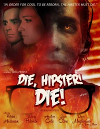 Постер фильма: Die, Hipster! Die!