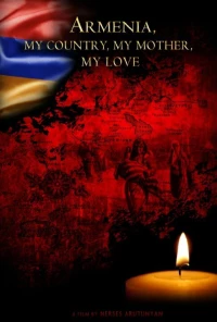 Постер фильма: Армения, моя страна, моя мать, моя любовь