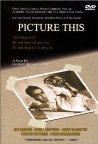 Постер фильма: Picture This: The Times of Peter Bogdanovich in Archer City, Texas