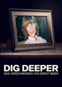 Постер фильма: Dig Deeper: Das Verschwinden von Birgit Meier