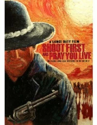 Постер фильма: Shoot First and Pray You Live (Because Luck Has Nothing to Do with It)