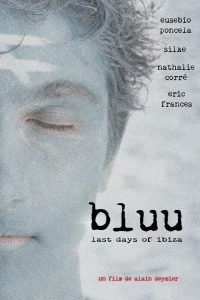 Постер фильма: Bluu, Last Days of Ibiza