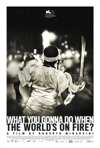 Постер фильма: Что ты будешь делать, когда мир в огне?