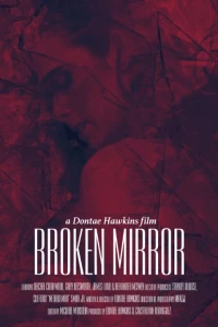 Постер фильма: Broken Mirror: A Dontae Hawkins Film