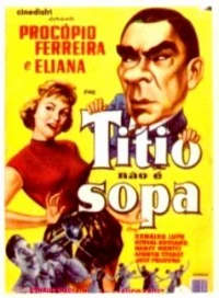 Постер фильма: Titio Não É Sopa