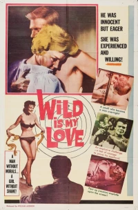Постер фильма: Wild Is My Love