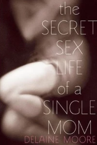 Постер фильма: The Secret Sex Life of a Single Mom