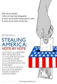 Постер фильма: Stealing America: Vote by Vote