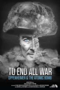 Постер фильма: Покончить со всеми войнами: Оппенгеймер и атомная бомба