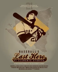 Постер фильма: Baseball's Last Hero: 21 Clemente Stories