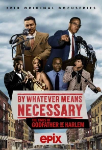 Постер фильма: By Whatever Means Necessary: The Times of Godfather of Harlem