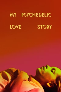 Постер фильма: Моя психоделическая история любви