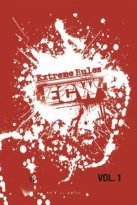 Постер фильма: ECW Extreme Rules Vol. 1