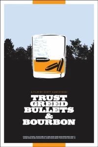 Постер фильма: Trust, Greed, Bullets & Bourbon