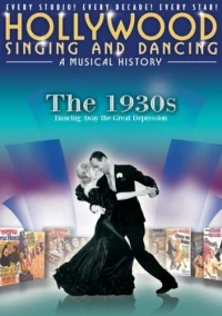 Постер фильма: Песни и танцы Голливуда: Музыкальная история — 1930-е: Танец как средство от Великой депрессии