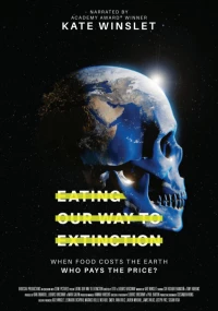 Постер фильма: Eating Our Way to Extinction