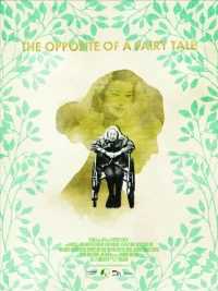 Постер фильма: The Opposite of a Fairy Tale