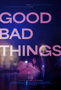 Постер фильма: Good Bad Things