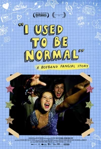 Постер фильма: I Used to Be Normal: A Boyband Fangirl Story