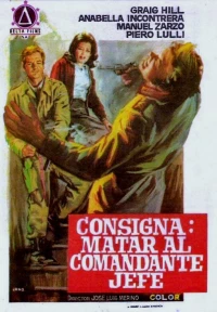 Постер фильма: Consigna: matar al comandante en jefe
