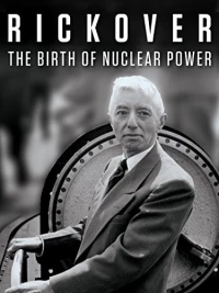 Постер фильма: Rickover: The Birth of Nuclear Power