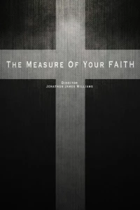 Постер фильма: The Measure of Your Faith