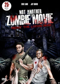 Постер фильма: Not Another Zombie Movie....About the Living Dead