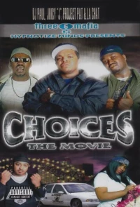 Постер фильма: Three 6 Mafia: Choices - The Movie