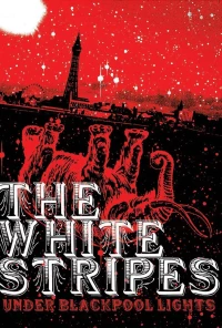 Постер фильма: White Stripes: Under Blackpool Lights