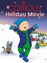 Постер фильма: Caillou's Holiday Movie