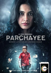 Постер фильма: Parchhayee: Ghost Stories By Ruskin Bond