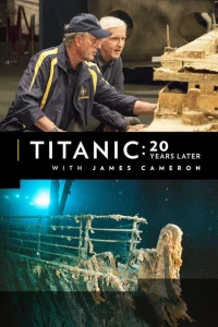Постер фильма: Титаник: 20 лет спустя с Джеймсом Кэмероном
