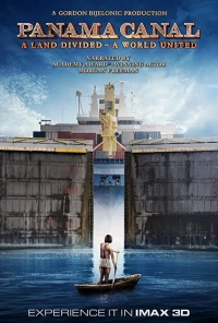 Постер фильма: Panama Canal in 3D a Land Divided a World United