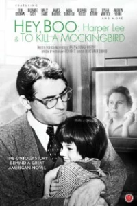 Постер фильма: Hey, Boo: Harper Lee and «To Kill a Mockingbird»