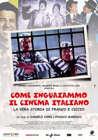 Постер фильма: Come inguaiammo il cinema italiano - La vera storia di Franco e Ciccio
